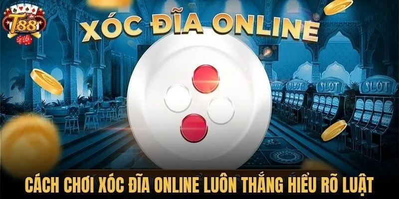 Cách chơi xóc đĩa online luôn thắng hiểu rõ luật