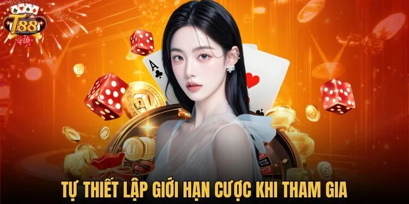 Tự thiết lập giới hạn cược khi tham gia