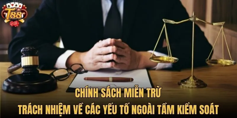 Chính sách miễn trừ trách nhiệm về các yếu tố ngoài tầm kiểm soát