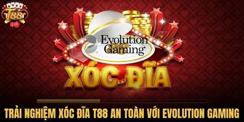 Trải nghiệm xóc đĩa T88 an toàn với Evolution Gaming