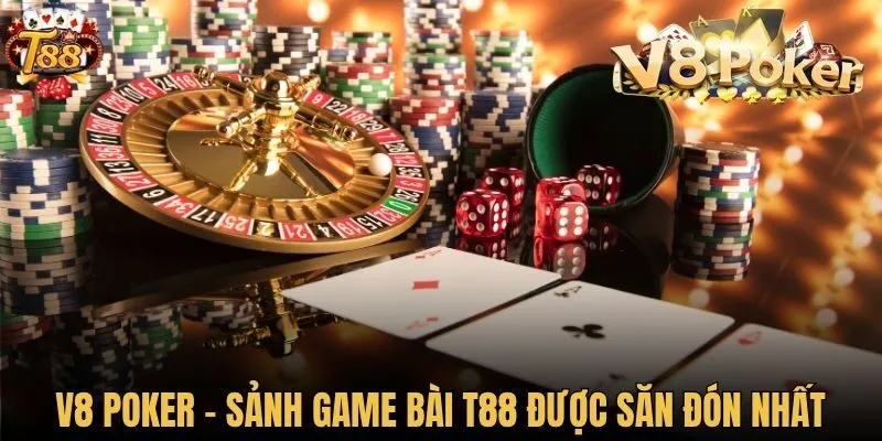 V8 Poker - Sảnh game bài T88 được săn đón nhất